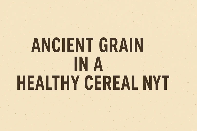 ancient grain in a healthy cereal nyt