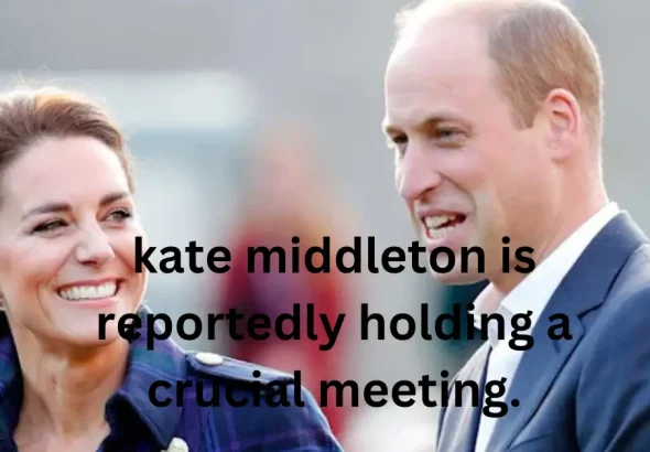 kate middleton is reportedly holding a crucial meeting. (1)